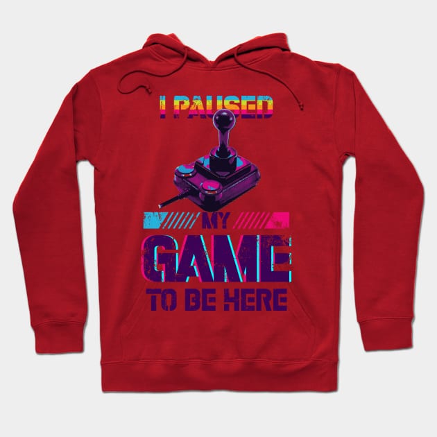 i paused my game to be here Hoodie by ANIMEPEDIA